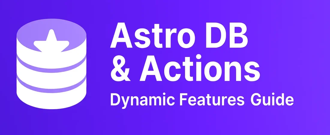 Astro DB & Actions: Dynamic Features Guide